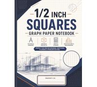 1/2 Inch Squares Graph Paper Notebook: Large Quad Ruled Notebook for Engineers, Architects, Students, Designers and STEM Professionals