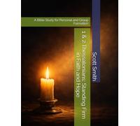 1 & 2 Thessalonians: Standing Firm in Faith and Hope: A Bible Study for Personal and Group Formation