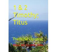 1 & 2 Timothy; Titus: Practical Lessons: