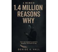 1.4 Million Reasons Why: How I was targeted by experts in deception- and found my way