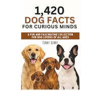 1,420 Dog Facts for Curious Minds: A Fun and Fascinating Collection for Dog Lovers of All Ages | Gift For Dog Lovers, Pet Lovers and Parents