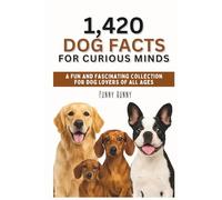 1,420 Dog Facts for Curious Minds: A Fun and Fascinating Collection for Dog Lovers of All Ages | Gift For Dog Lovers, Pet Lovers and Parents