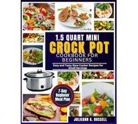 1.5 Quart Mini Crock Pot Cookbook for Beginners: Easy and Tasty Slow Cooker Recipes for Small Servings