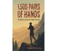 1,500 Pairs of Hands: One Runner’s Journey at the Western States 100