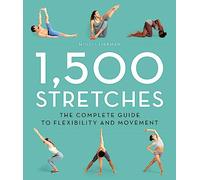 1,500 Stretches: The Complete Guide to Flexibility and Movement