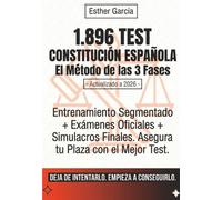 1.896 Test Constitución Española: El Método de las 3 Fases: Entrenamiento Segmentado, Exámenes Oficiales y Simulacros. Temario actualizado 2026 para oposiciones.