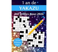 1 an de Yakazu 2026 - 365 Grilles Avec Solutions - Règles Expliquées & Exemples - Entraînez votre Cerveau, Votre Mémoire Et Votre Logique Toute l'Année