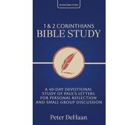 1 and 2 Corinthians Bible Study: A 40-Day Devotional Study of Paul's Letters for Personal Reflection and Small Group Discussion: 7