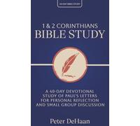1 and 2 Corinthians Bible Study: A 40-Day Devotional Study of Paul's Letters for Personal Reflection and Small Group Discussion: 7