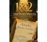 1 and 2 Thessalonians: Awake, Ready, and Faithful