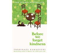 Before we forget kindness: by toshikazu kawaguchi - Kawaguchi Toshikazu