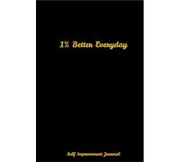 1% Better Everyday Self Improvement Journal: Track Habits, Set Goals, and Reflect Daily to Become Your Best Self