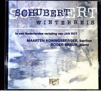 1-CD SCHUBERT - WINTERREIS - MAARTEN KONINGSBERGER - ROGER BRAUN (NEDERLANDSE VERTALING VAN JAN ROT)