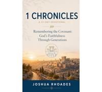 1 Chronicles: A 31-Day Devotional - Remembering the Covenant: God's Faithfulness Through Generations