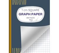 1 cm Graph Paper Notebook: Large Grid Notebook with 1 cm Squares | Ideal for Math, Drawing, Geometry & Number Practice | 8.5” x 11” | 100 Pages