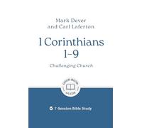 1 Corinthians 1 - 9: Challenging Church: 7-session Bible Study