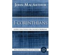 1 Corinthians: Godly Solutions for Church Problems - Macarthur John F