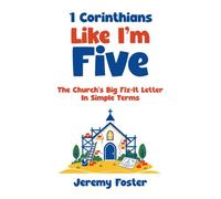 1 Corinthians Like I'm Five: The Church's Big Fix-It Letter - In Simple Terms