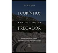 1 Coríntios:A Bíblia do Pregador: Esboços Bíblicos para Pregação de Sermões Expositivos e Estudos Bíblicos