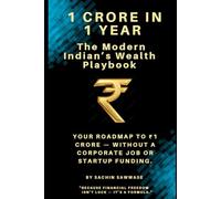 1 Crore in 1 Year: The Modern Indian’s Wealth Playbook: A Realistic Guide to Earning, Investing & Scaling in Modern India