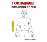 1 Cucharadita Puede Hacer Magia en el Cuerpo: Spanish Edition