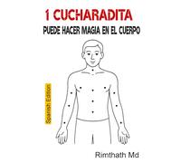 1 Cucharadita Puede Hacer Magia en el Cuerpo: Spanish Edition