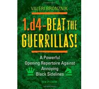 1.d4 - Beat the Guerrillas!: A Powerful Repertoire Against Annoying Black Sidelines