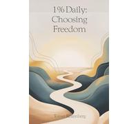 1% Daily: Choosing Freedom: Permission to Be Human in a World of Self-Optimization