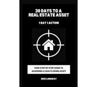 1 DAY 1 ACTION - 30 DAYS TO A REAL ESTATE ASSET