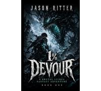 1% Devour: A Brutal LitRPG Fantasy Adventure