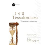 1 e 2 Tessalonicesi. Vivere negli ultimi tempi