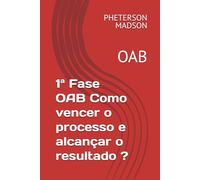 1ª Fase OAB Como vencer o processo e alcançar o resultado ?: OAB
