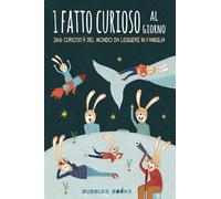 1 fatto curioso al giorno: 366 curiosità del mondo da leggere in famiglia | Libro in stampatello maiuscolo per bambini a partire dai 6 anni