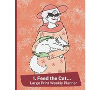 1. Feed the Cat: Large Print Weekly Planner: Two-Page Spread | Easy to Read Layout | Contacts Page | Large 8.5 X 11-IN | 153 Pages | Matte Cover