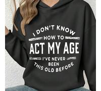 1 Felpa con cappuccio e maniche lunghe per ragazze con stampa "NON SO COME COMPORTARMI PER LA MIA ETÀ, NON SONO MAI STATA COSÌ GRANDE PRIMA", che offre un capo superiore comodo, alla moda e casual per