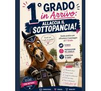 1° Grado in Arrivo: allaccia il sottopancia!: Guida pratica per affrontare il passaggio al 1° Grado: tecnica, preparazione del cavallo, strategia di gara