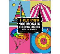 1-HOUR MYSTERY 100 SUMMER: Relaxing Summer Color By Number with 5 Unique Shapes (Glass, Circle, Triangle, Hexagon, Rectangle) & Master Color Palette | Complete Each Page in Just 1 Hour