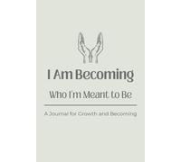 1. I Am Becoming Who I’m Meant to Be: A Journal for Growth and Becoming | 120 blank lined pages | size 6x9 inches | inspirational journal