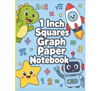 1 Inch Squares Graph Paper Notebook: Fun Large-Grid Notebook for Early Learners - Perfect for Math Practice, Drawing, STEM Skills, Handwriting and Homeschool Use