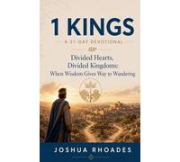 1 Kings- A 31-Day Devotional - Divided Hearts, Divided Kingdoms- When Wisdom Gives Way to Wandering