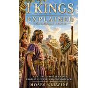 1 Kings Explained: For Normal People