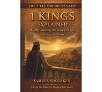 1 Kings Explained: Understanding the Book and Its Message for Today: 16