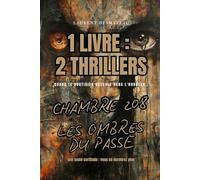 1 LIVRE : 2 THRILLERS: Chambre 208 & Les Ombres du Passé : Deux thrillers psychologiques angoissants
