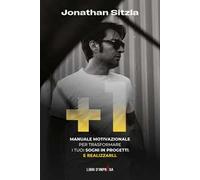 +1. Manuale motivazionale per trasformare i tuoi sogni in progetti. E realizzarli