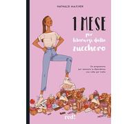 Libri Majcher Nathalie - 1 Mese Per Liberarsi Dallo Zucchero. Un Programma Per S