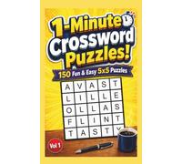 1-Minute Crossword Puzzles!: 150 Fun & Easy 5x5 Puzzles with Solutions, Vol 1