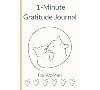 1-Minute Gratitude Journal For Women: A 1-Year Guided Gratitude Prompts - Inspiration, and Mindful Reflection to Cultivate Positivity, Happiness & Self-Love