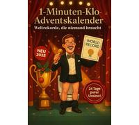 1-Minuten-Klo-Adventskalender - Weltrekorde, die niemand braucht: Der größte Schnurrbart, die längste Pizza, der absurdeste Wettbewerb - 24 Tage purer Unsinn!