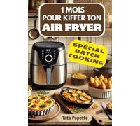 1 mois pour kiffer ton AIR FRYER: Spécial batch cooking