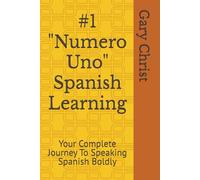 #1 "Numero Uno" Spanish Learning: Your Complete Journey To Speaking Spanish Boldly